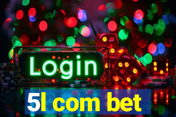 5l com bet